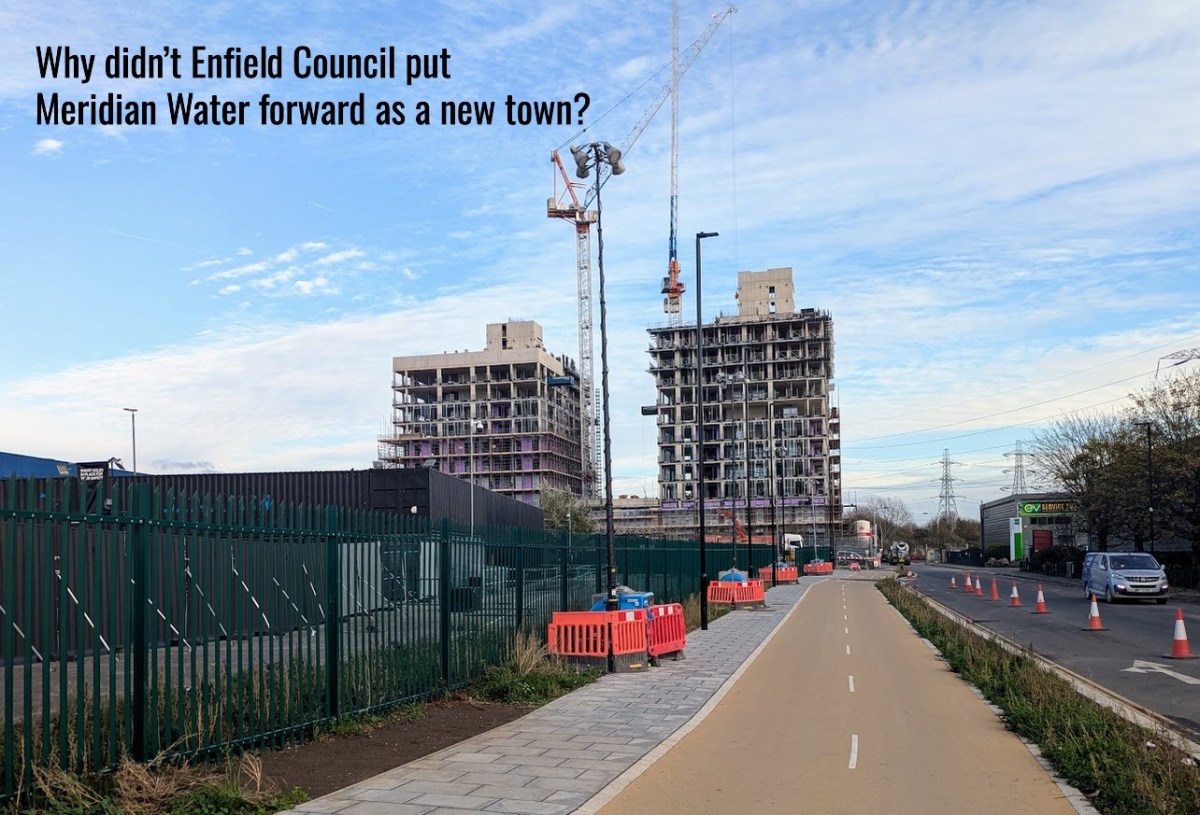 Why didn’t Enfield Council put Meridian Water forward as a new&nbsp;town?